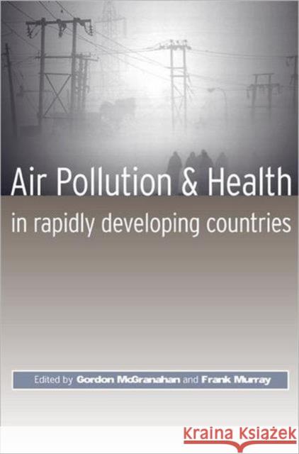 Air Pollution and Health in Rapidly Developing Countries Gordon McGranahan Frank Murray Frank Murray 9781853839856 Earthscan Publications - książka