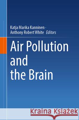 Air Pollution and the Brain Katja Kanninen Anthony White 9783031993015 Springer - książka