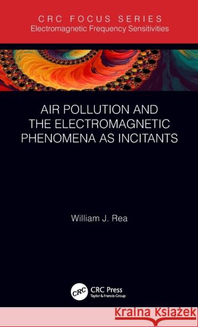 Air Pollution and the Electromagnetic Phenomena as Incitants William J. Rea 9780367000547 CRC Press - książka