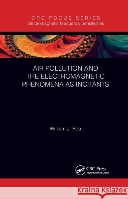 Air Pollution and the Electromagnetic Phenomena as Incitants William J. Rea 9781032338873 CRC Press - książka