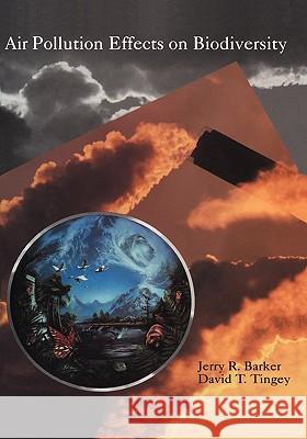 Air Pollution Effects on Biodiversity J. R. Barker D. T. Tingey Jerry R. Barker 9780442007485 Van Nostrand Reinhold Company - książka