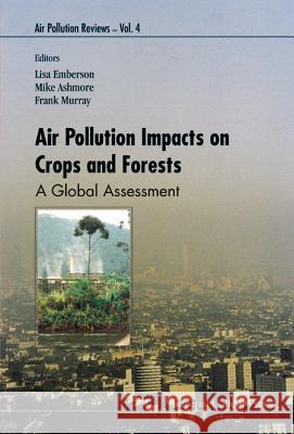 Air Pollution Impacts on Crops and Forests: A Global Assessment  9781860942921 IMPERIAL COLLEGE PRESS - książka