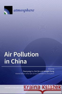 Air Pollution in China Duanyang Liu Kai Qin Honglei Wang 9783036566054 Mdpi AG - książka