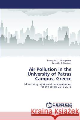 Air Pollution in the University of Patras Campus, Greece Yannopoulos Panayotis C. 9783659640742 LAP Lambert Academic Publishing - książka