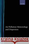 Air Pollution Meteorology and Dispersion S. Pal Arya 9780195073980 Oxford University Press