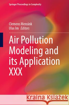 Air Pollution Modeling and Its Application XXX Clemens Mensink Ulas Im 9783032029706 Springer - książka