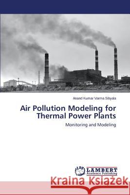 Air Pollution Modeling for Thermal Power Plants Sibyala Anand Kumar Varma 9783659685842 LAP Lambert Academic Publishing - książka