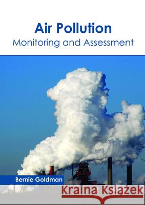 Air Pollution: Monitoring and Assessment Bernie Goldman 9781632399441 Callisto Reference - książka