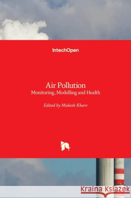 Air Pollution: Monitoring, Modelling and Health Khare, Mukesh 9789535104247  - książka