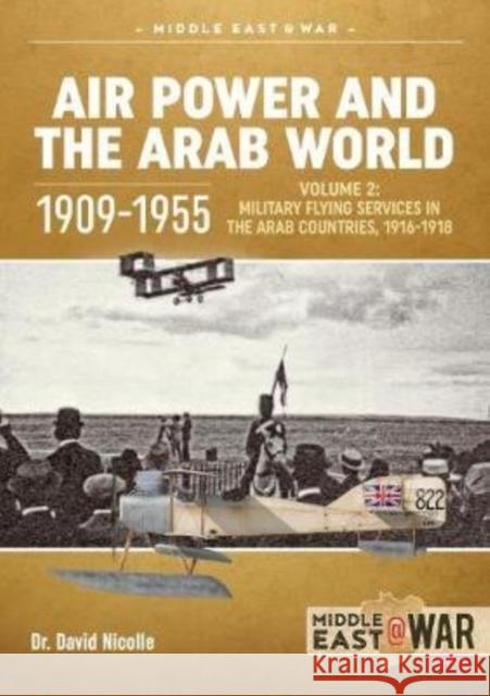 Air Power and the Arab World 1909-1955: Volume 2: Arab Side Shows, 1914-1918  9781913118761 Helion & Company - książka