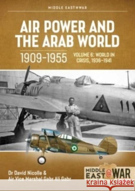 Air Power and the Arab World 1909-1955 Volume 6: World in Crisis, 1936-March 1941 Tom Cooper 9781915070760 Helion & Company - książka