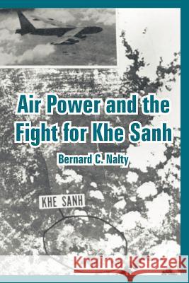 Air Power and the Fight for Khe Sanh Bernard C Nalty 9781410222589 University Press of the Pacific - książka