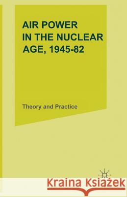 Air Power in the Nuclear Age, 1945-82: Theory and Practice Armitage, M. J. 9781349041947 Palgrave MacMillan - książka