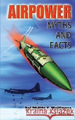 Air Power Myths and Facts Col Phillip S. Meilinger Air University Press 9781478350781 Createspace - książka