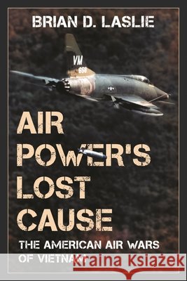 Air Power's Lost Cause Brian D. Laslie 9781538189207 Rowman & Littlefield - książka