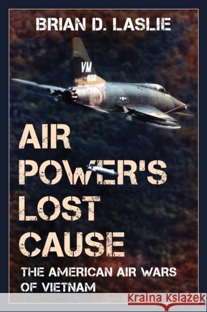 Air Power's Lost Cause Brian D. Laslie 9781538189207 Rowman & Littlefield - książka