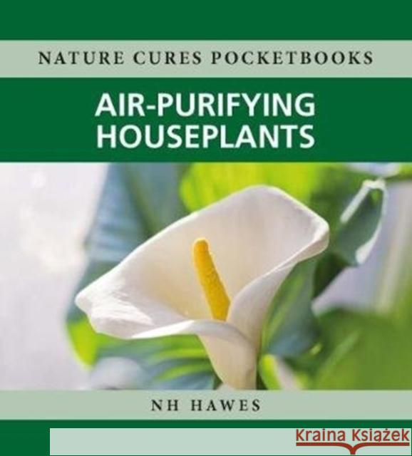 Air-Purifying Houseplants Nat Hawes 9781781610831 NATURE CURES POCKETBOOKS - książka