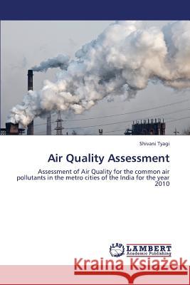 Air Quality Assessment Tyagi Shivani 9783848416479 LAP Lambert Academic Publishing - książka