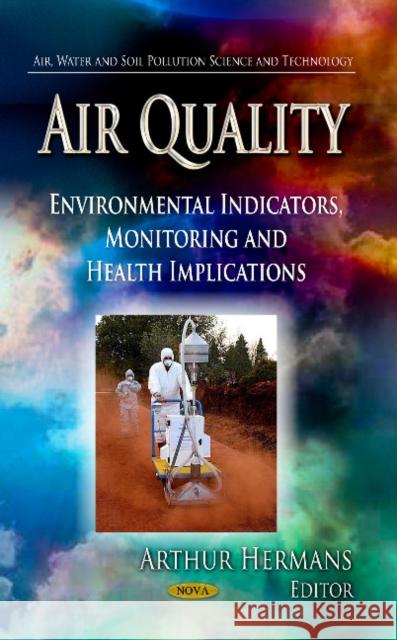 Air Quality: Environmental Indicators, Monitoring & Health Implications Arthur Hermans 9781628082593 Nova Science Publishers Inc - książka