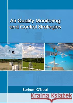 Air Quality Monitoring and Control Strategies Bertram O'Neal 9781635490220 Larsen and Keller Education - książka