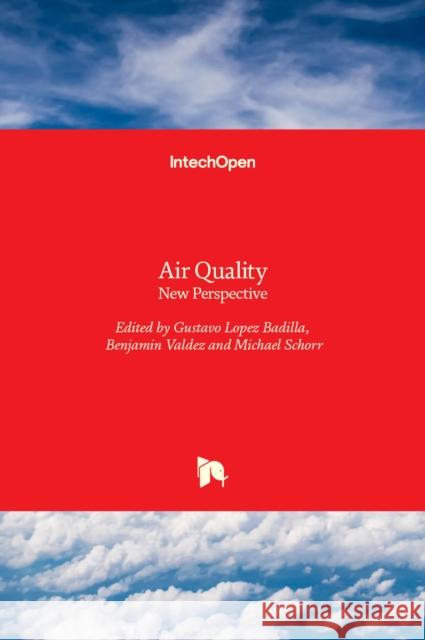 Air Quality: New Perspective Michael Schorr Benjamin Valdez Gustavo Lopez 9789535106746 Intechopen - książka