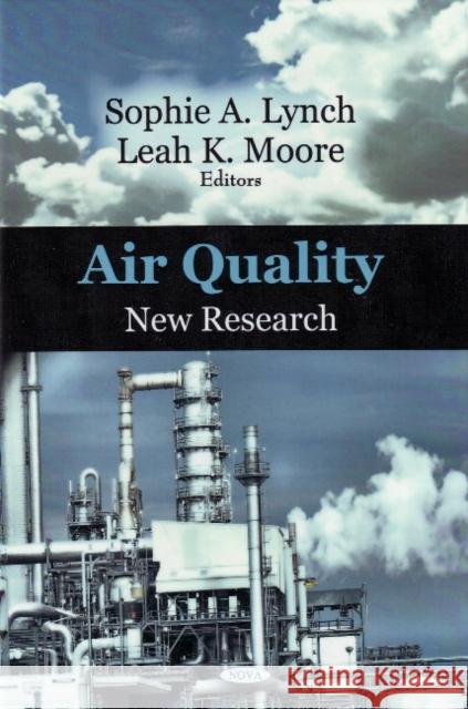 Air Quality: New Research Sophie A Lynch, Leah K Moore 9781604567922 Nova Science Publishers Inc - książka