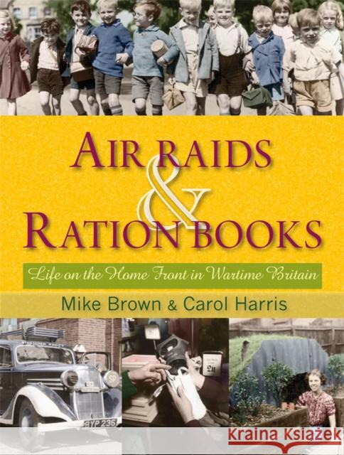 Air Raids & Ration Books: Life on the Home Front in Wartime Britain Brown, Mike 9780955272363  - książka