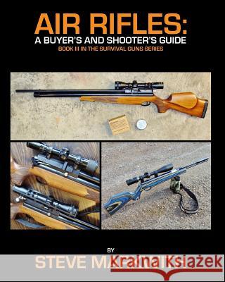 Air Rifles: A Buyer's and Shooter's Guide Steve Markwith 9780615465067 Prepper Press - książka