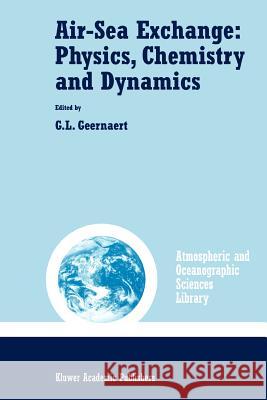 Air-Sea Exchange: Physics, Chemistry and Dynamics G.L. Geernaert 9789048153084 Springer - książka