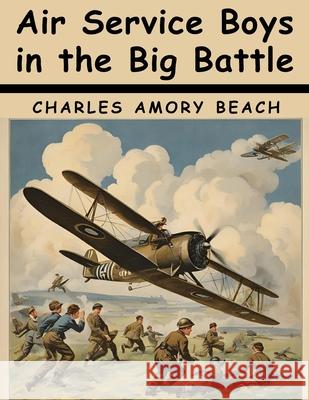 Air Service Boys in the Big Battle Charles Amory Beach 9781836575832 Magic Publisher - książka