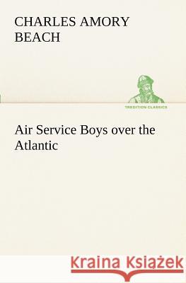 Air Service Boys over the Atlantic Charles Amory Beach 9783849188733 Tredition Classics - książka
