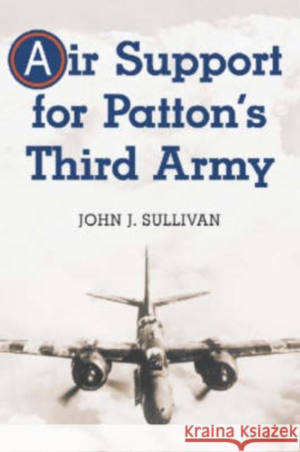 Air Support for Patton's Third Army John J. Sullivan 9780786414659 McFarland & Company - książka
