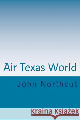Air Texas World John D. Northcut 9781495419584 Createspace - książka
