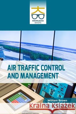 Air Traffic Control And Management William Brown Baylen Fletcher 9789390013227 Knowledge Bakers - książka