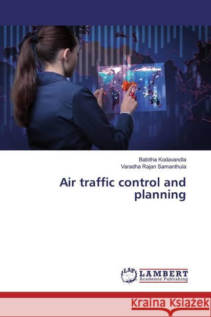 Air traffic control and planning Kodavandla, Babitha; Samanthula, Varadha Rajan 9786200234025 LAP Lambert Academic Publishing - książka