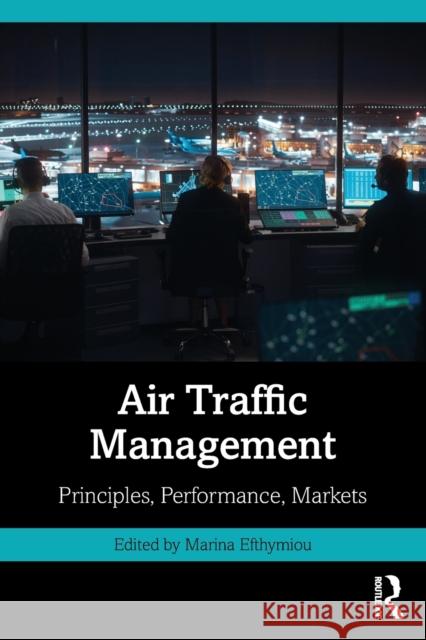 Air Traffic Management: Principles, Performance, Markets Marina Efthymiou 9780367332440 Routledge - książka