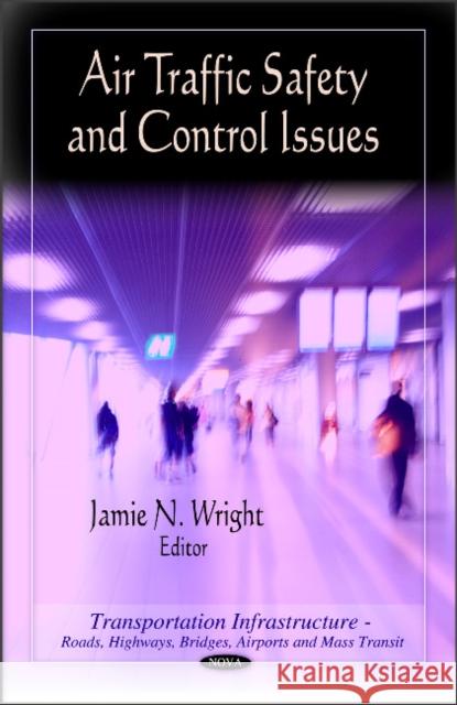 Air Traffic Safety & Control Issues Jamie N Wright 9781617619373 Nova Science Publishers Inc - książka