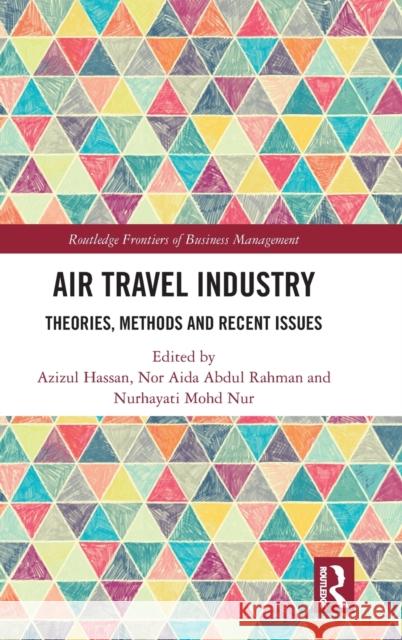Air Travel Industry: Theories, Methods and Recent Issues Azizul Hassan Nor Aida Abdu Nurhayati Moh 9781032459691 Routledge - książka