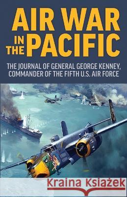 Air War in the Pacific George Kenney Steve Chadde  9781951682743 Orchard Innovations - książka