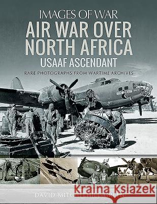 Air War Over North Africa: Usaaf Ascendant David Mitchelhill-Green 9781473881792 Pen & Sword Military - książka
