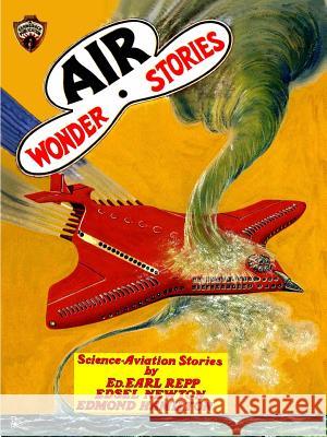 Air Wonder Stories, December 1929 Ed Earl Repp, Edmond Hamilton, Lowell Howard Morrow, J. W. Ruff, Edsel Newton, H. McKay 9781312174788 Lulu.com - książka