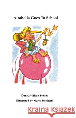 Airabella Goes To School Donna Wilson Stokes, Marty Stephens 9798556011960 Independently Published - książka