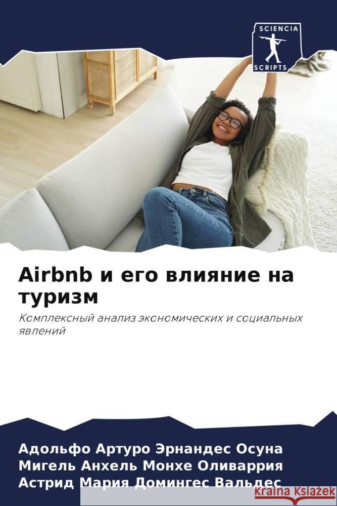 Airbnb i ego wliqnie na turizm Jernandes Osuna, Adol'fo Arturo, Monhe Oliwarriq, Migel' Anhel', Dominges Val'des, Astrid Mariq 9786208142940 Sciencia Scripts - książka