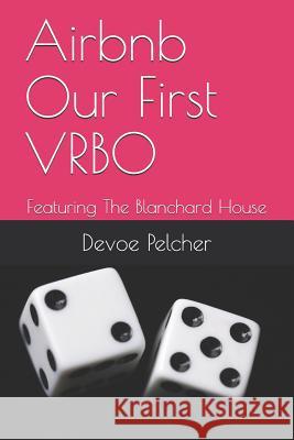 Airbnb Our First Vrbo: Featuring the Blanchard House Devoe Pelcher 9781795200677 Independently Published - książka