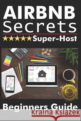 Airbnb Secrets Super-Host: Beginners Guide Julie Landin 9781946881380 Cladd Publishing Inc. - książka