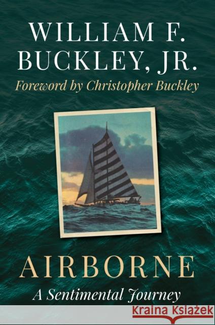 Airborne: A Sentimental Journey William F. Buckley Christopher Buckley 9781493076918 Rowman & Littlefield - książka