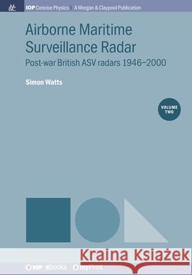 Airborne Maritime Surveillance Radar, Volume 2: Post-war British ASV radars 1946-2000 Simon Watts 9781643270746 Morgan & Claypool - książka