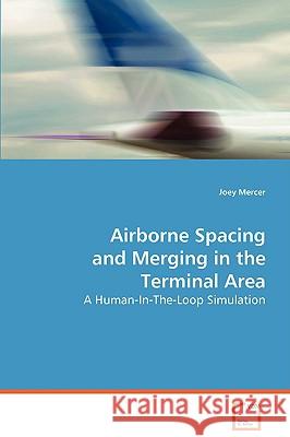 Airborne Spacing and Merging in the Terminal Area Joey Mercer 9783639070606 VDM Verlag - książka