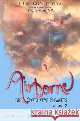 Airborne: The Speculative Elements Sherry D. Ramsey Julie A. Serroul Nancy S. M. Waldman 9780981102511 Third Person Press - książka