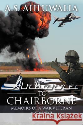 Airborne to Chairborne: Memoirs of a War Veteran Aviator-Lawyer of the Indian Air Force Ahluwalia, A. S. 9781469196565 Xlibris Corporation - książka